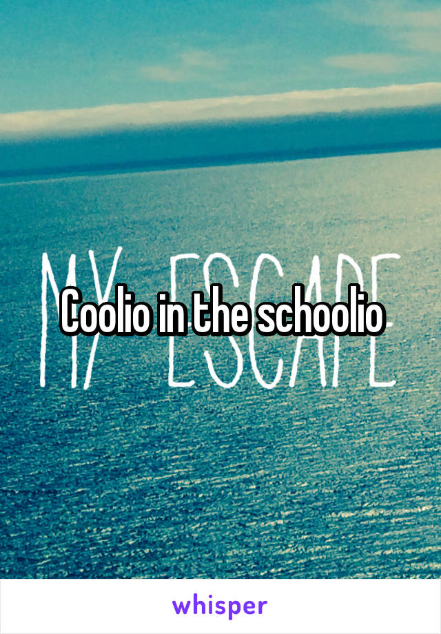 Coolio in the schoolio