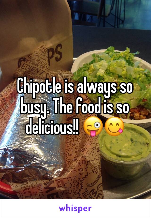 Chipotle is always so busy. The food is so delicious!! 😜😋