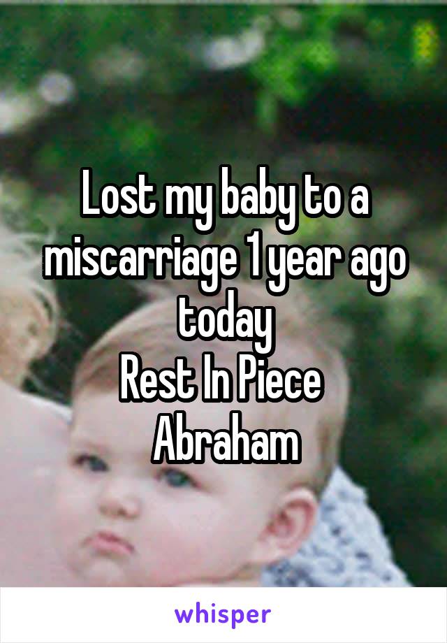 Lost my baby to a miscarriage 1 year ago today
Rest In Piece 
Abraham