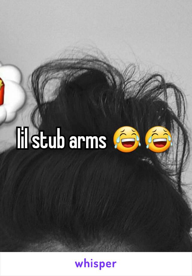lil stub arms 😂😂