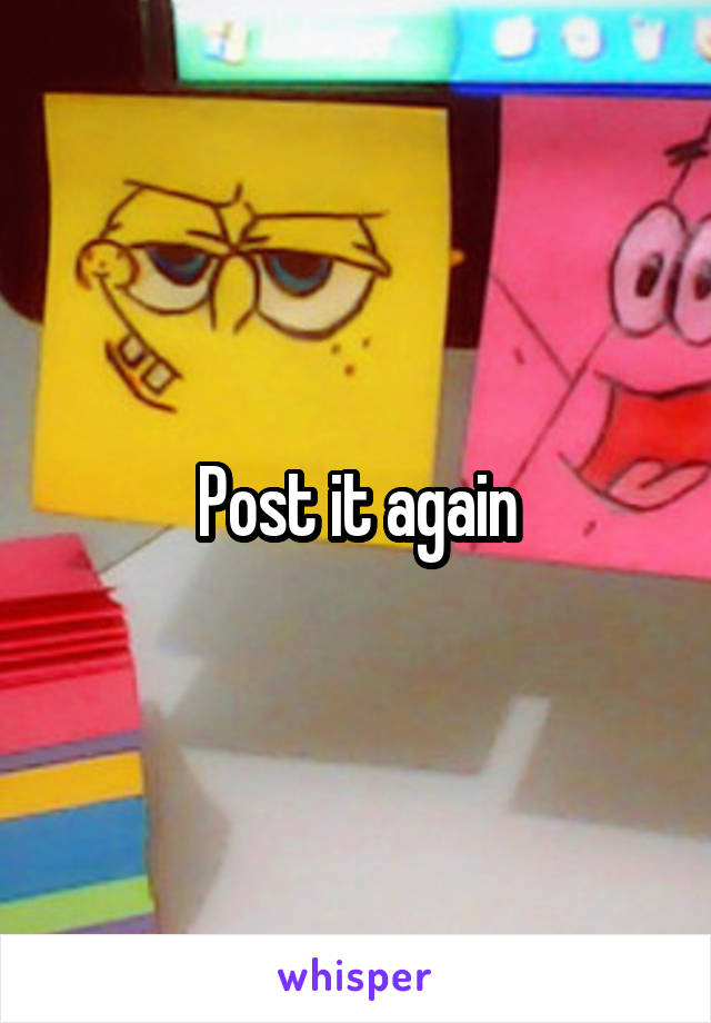 Post it again