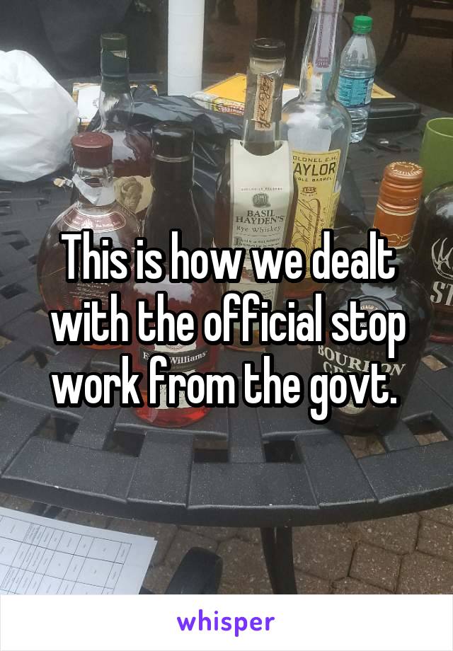 This is how we dealt with the official stop work from the govt. 