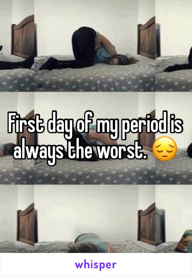 First day of my period is always the worst. 😔