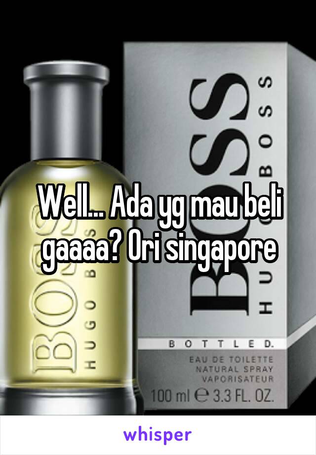 Well... Ada yg mau beli gaaaa? Ori singapore