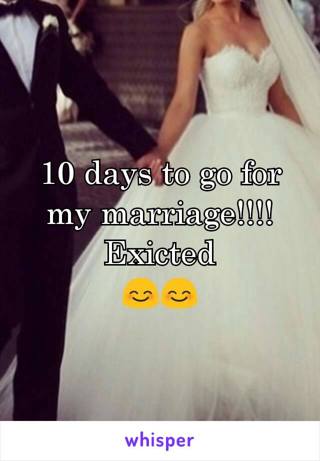 10 days to go for my marriage!!!!
Exicted
😊😊