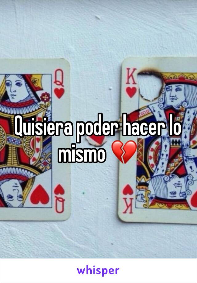 Quisiera poder hacer lo mismo 💔