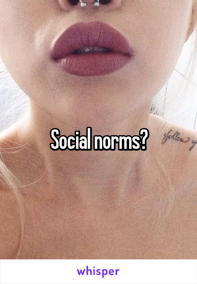 Social norms?