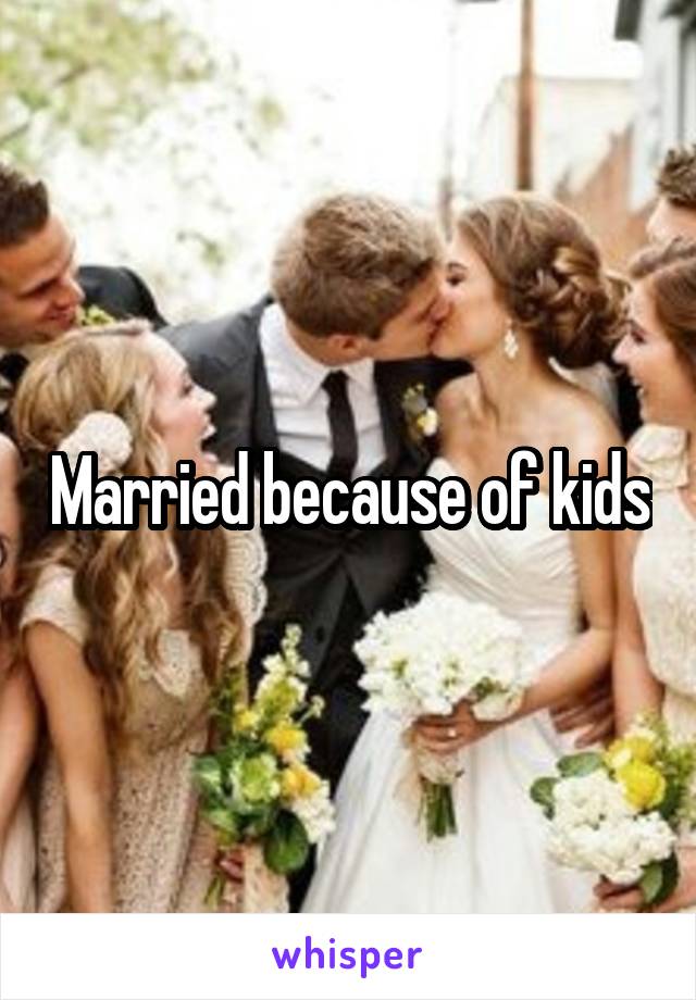 Married because of kids