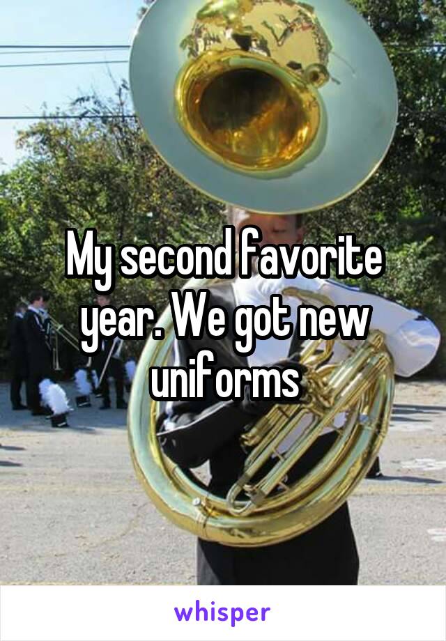 My second favorite year. We got new uniforms