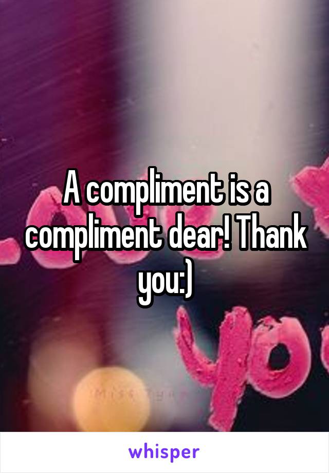 A compliment is a compliment dear! Thank you:)