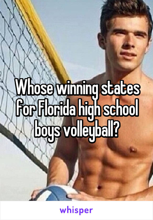 Whose winning states for Florida high school boys volleyball?