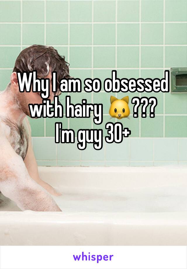 Why I am so obsessed with hairy 🐱??? 
I'm guy 30+