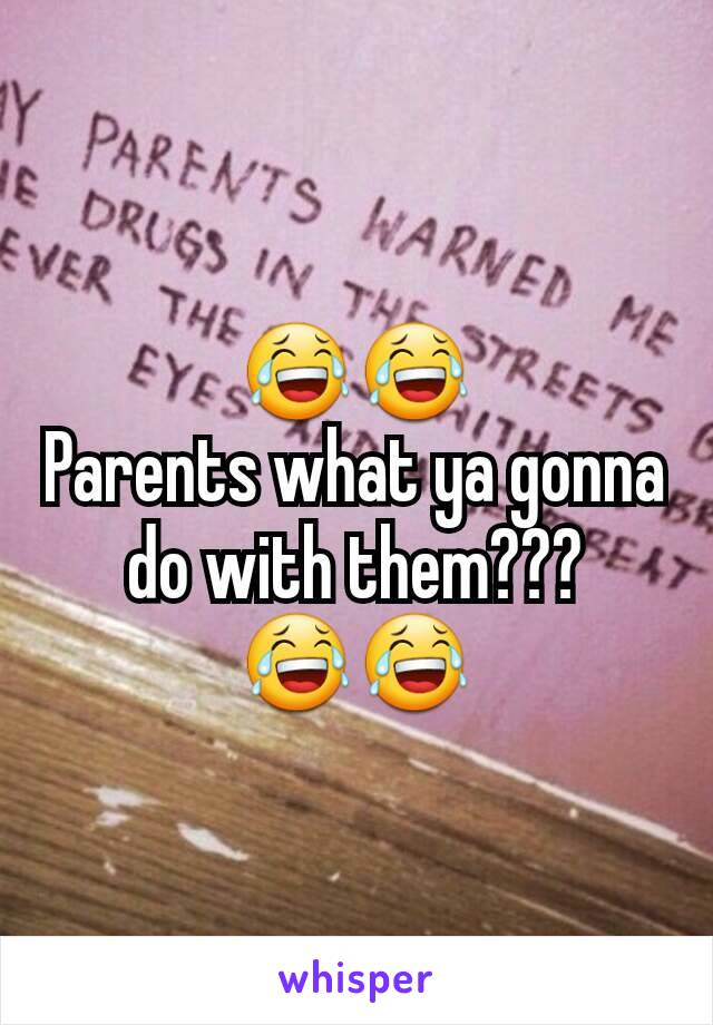 😂😂
Parents what ya gonna do with them???
😂😂