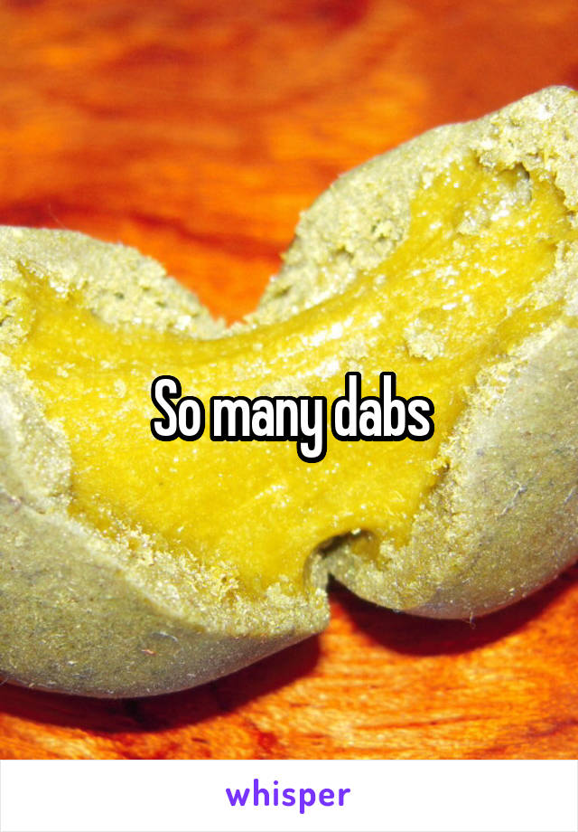 So many dabs