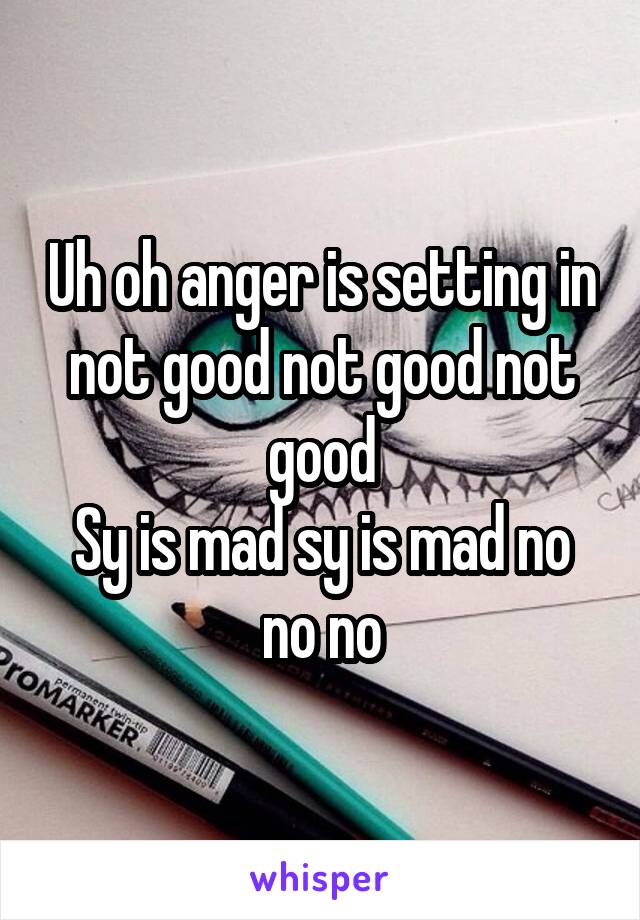 Uh oh anger is setting in not good not good not good
Sy is mad sy is mad no no no