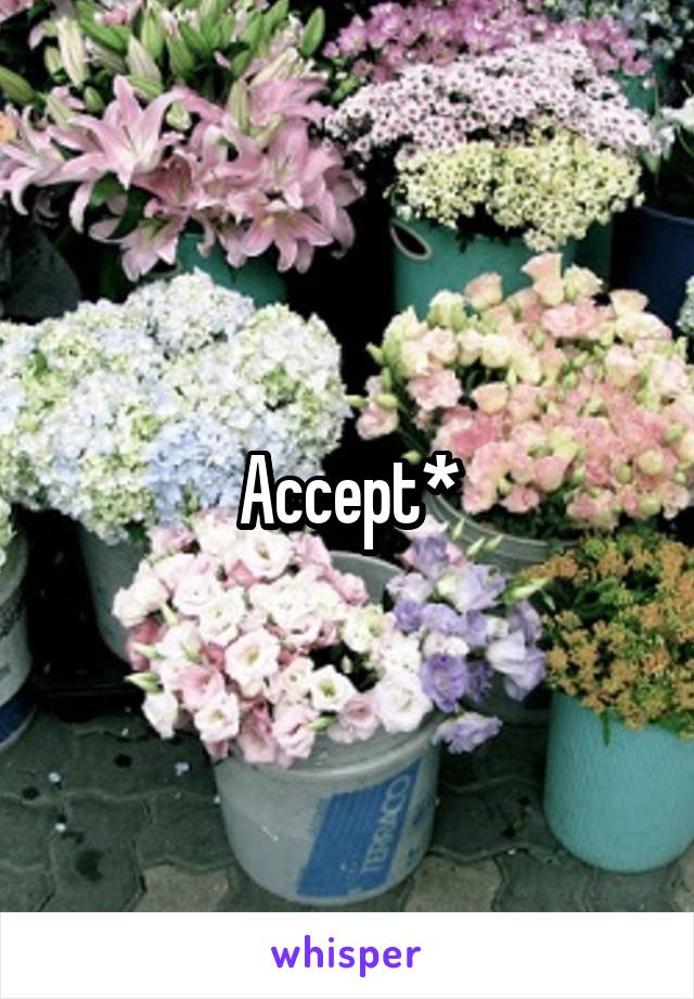 Accept*