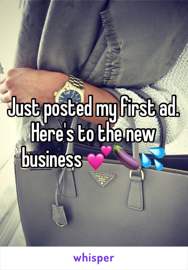 Just posted my first ad. Here's to the new business 💕🍆💦