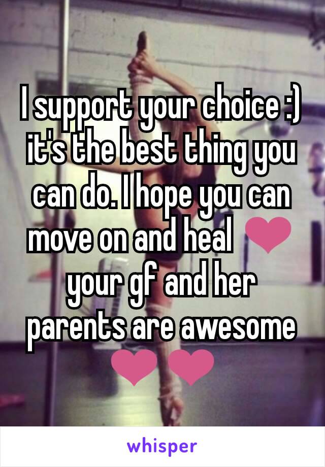 I support your choice :) it's the best thing you can do. I hope you can move on and heal ❤ your gf and her parents are awesome ❤❤