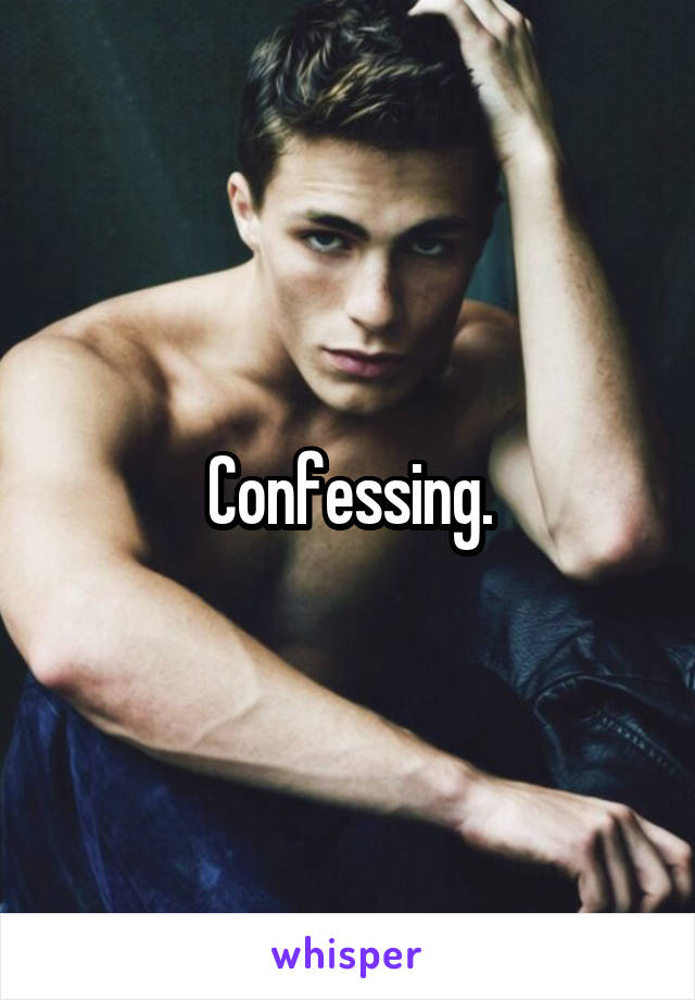 Confessing.