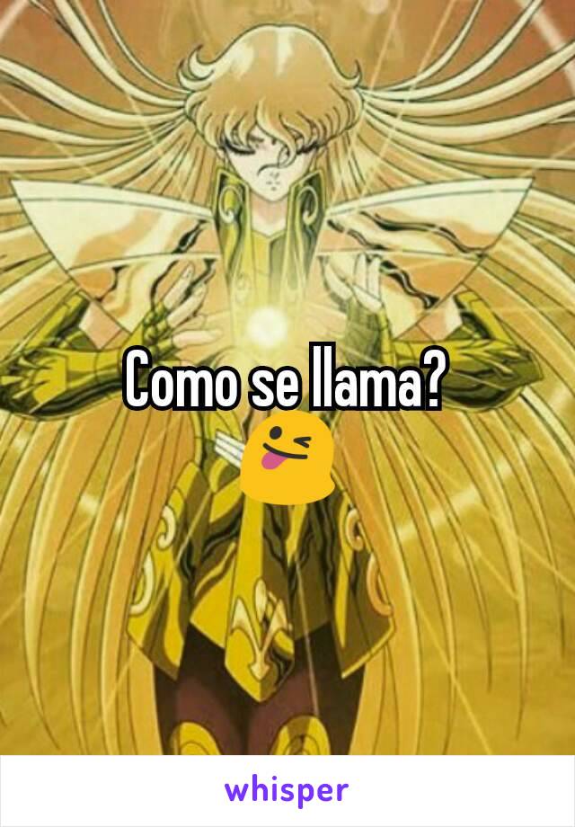 Como se llama?
😜