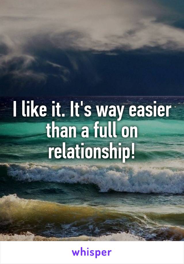 I like it. It's way easier than a full on relationship!