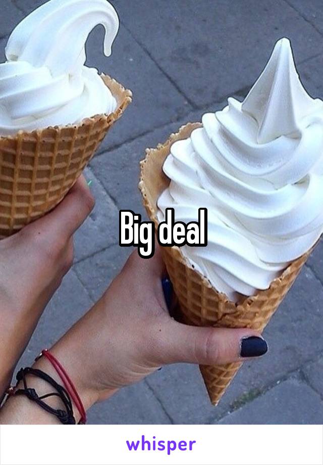 Big deal