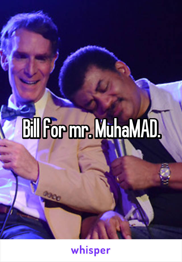 Bill for mr. MuhaMAD.