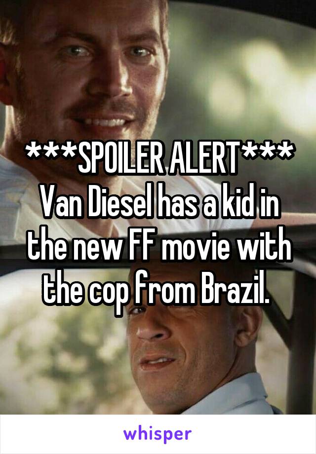 ***SPOILER ALERT***
Van Diesel has a kid in the new FF movie with the cop from Brazil. 