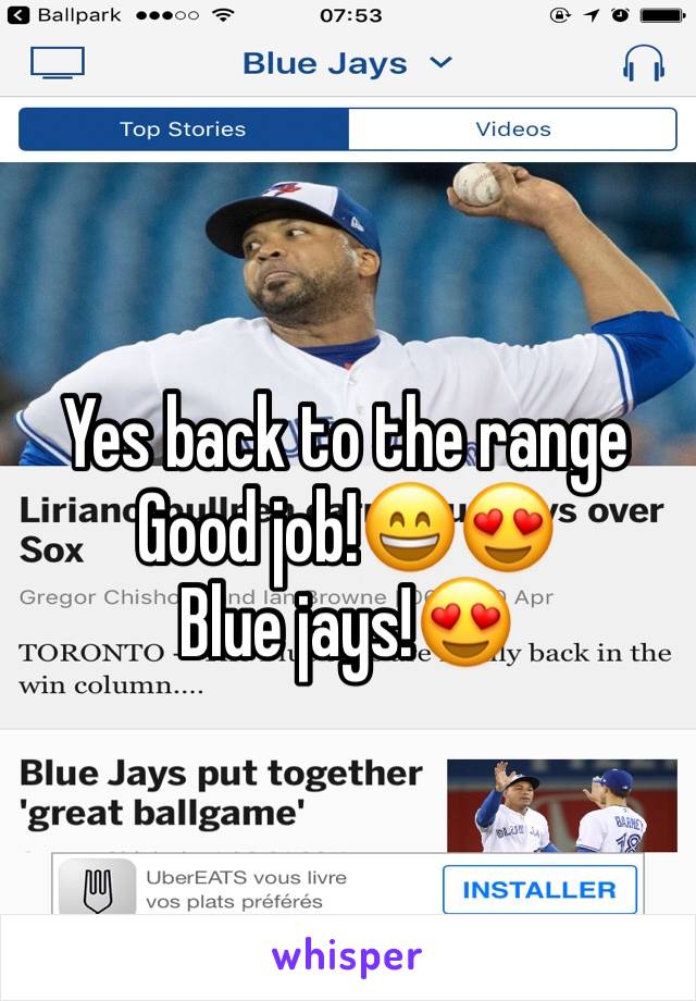 Yes back to the range 
Good job!😄😍
Blue jays!😍