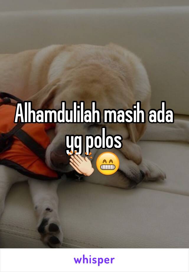 Alhamdulilah masih ada yg polos
👏😁