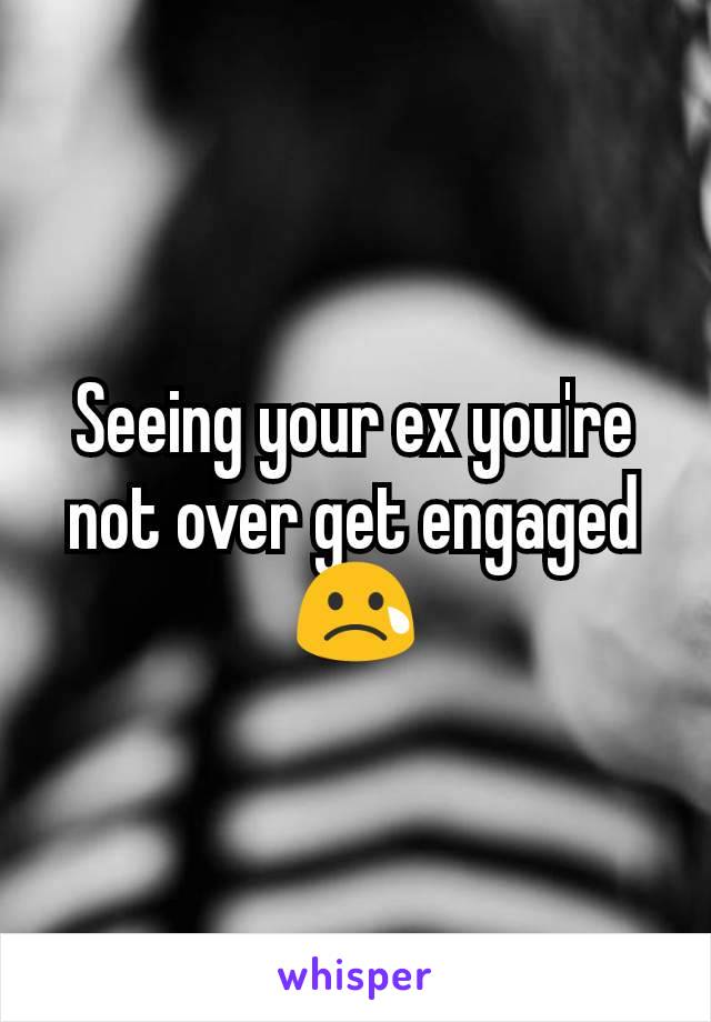 Seeing your ex you're not over get engaged 😢