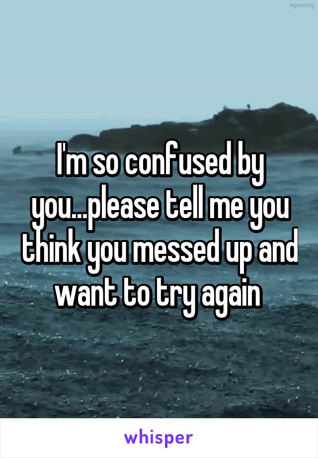 I'm so confused by you...please tell me you think you messed up and want to try again 