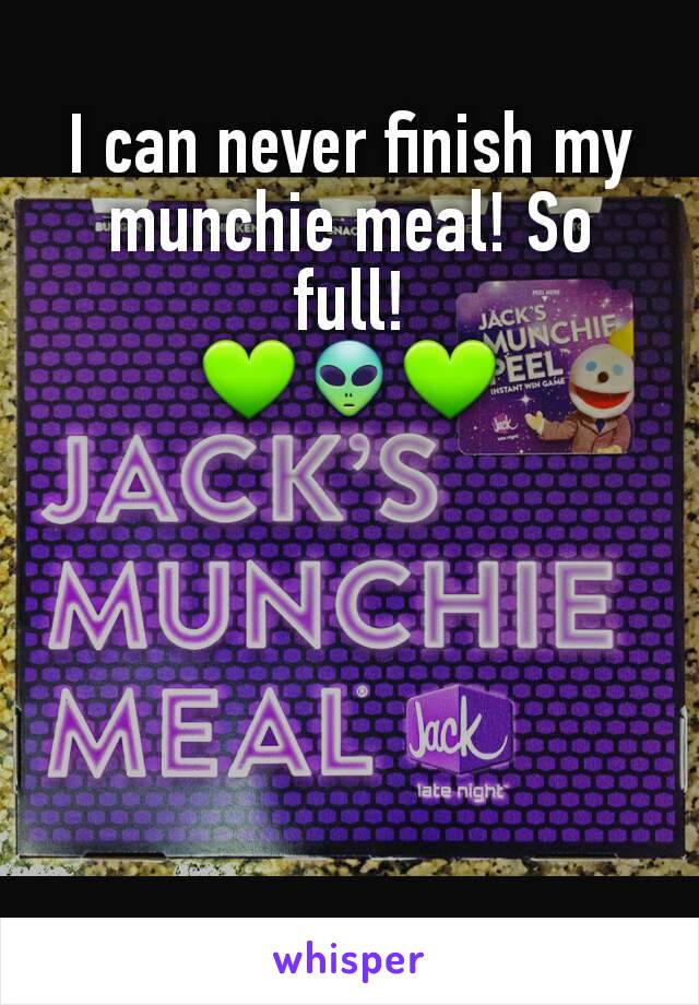 I can never finish my munchie meal! So full!
💚👽💚





