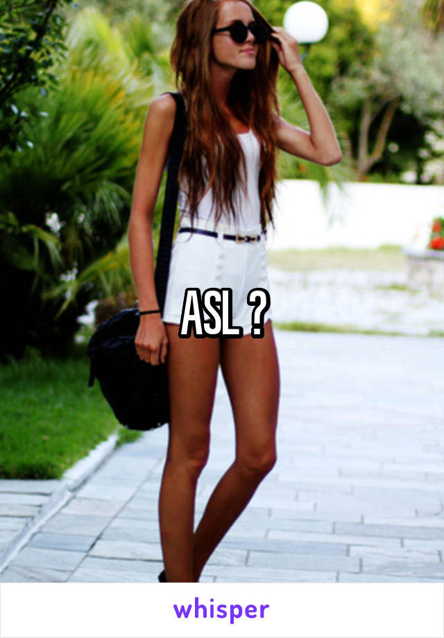 ASL ?