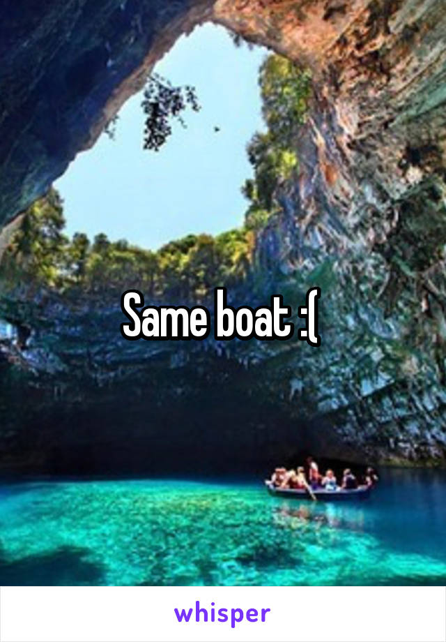 Same boat :( 