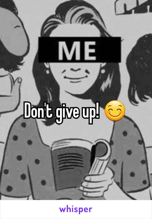 Don't give up! 😊