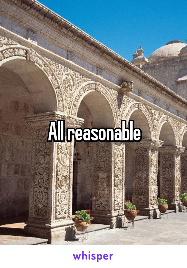 All reasonable