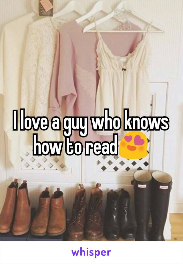 I love a guy who knows how to read😍