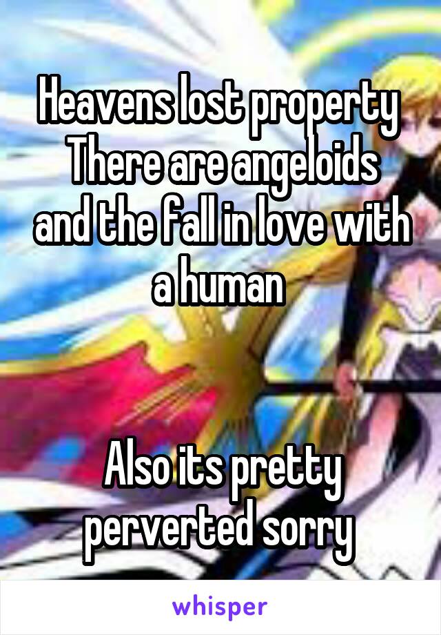 Heavens lost property 
There are angeloids and the fall in love with a human 


Also its pretty perverted sorry 