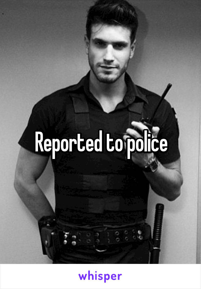 Reported to police
