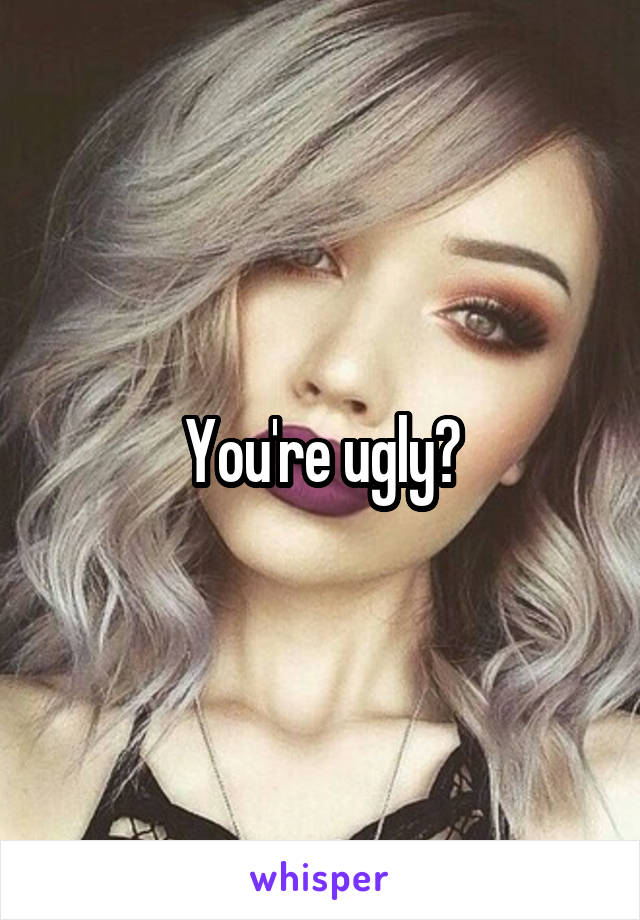 you-re-ugly