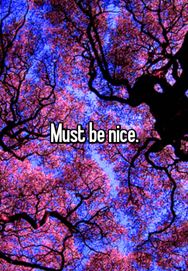 must-be-nice