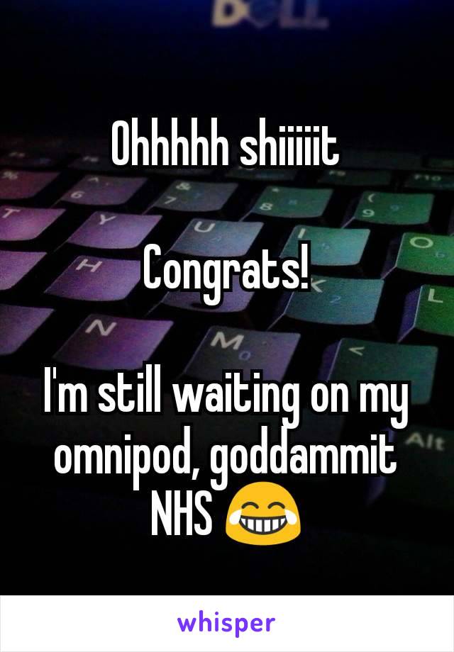 Ohhhhh shiiiiit

Congrats!

I'm still waiting on my omnipod, goddammit NHS 😂