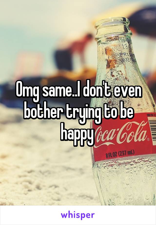 i-ve-gotten-so-comfortable-in-my-depression-that-when-i-m-semi-happy