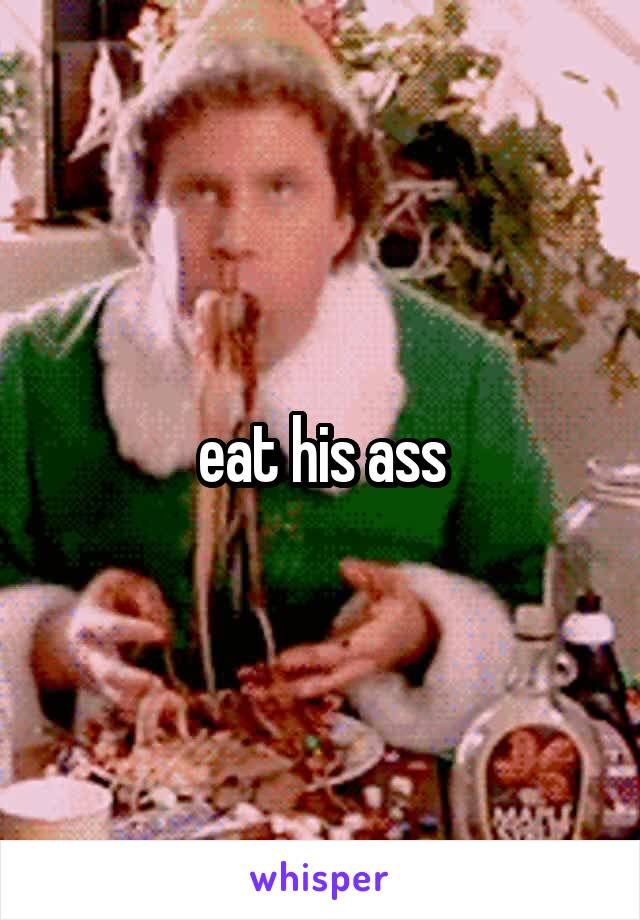 eat his ass