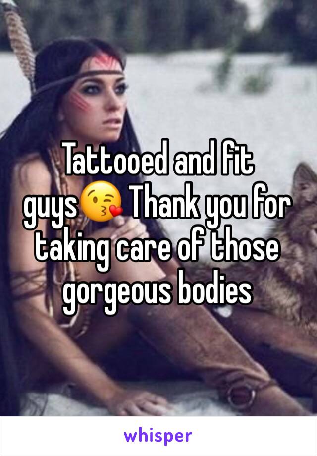 Tattooed and fit guys😘 Thank you for taking care of those gorgeous bodies