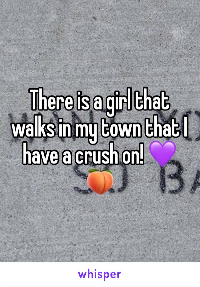 There is a girl that walks in my town that I have a crush on! 💜
🍑