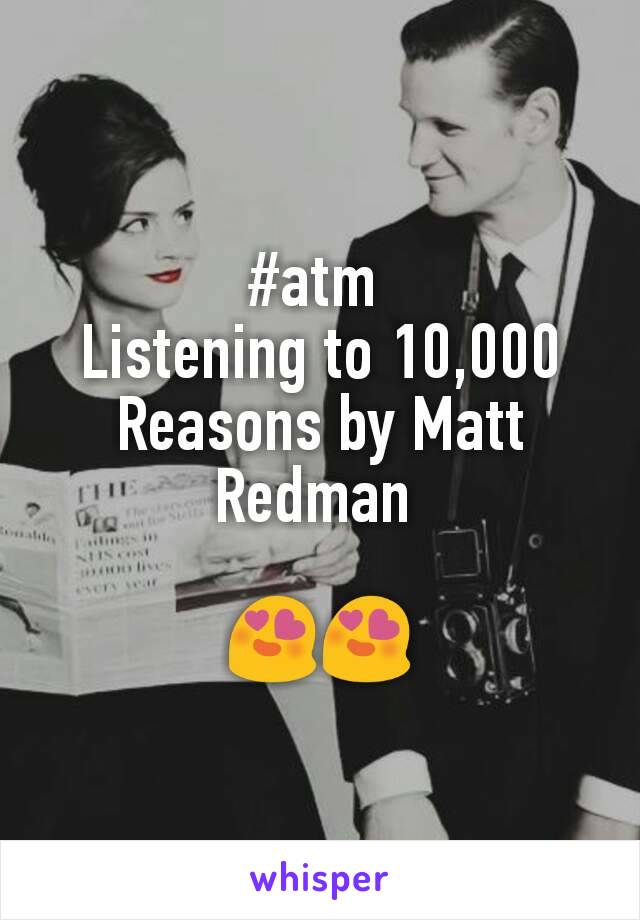 #atm 
Listening to 10,000 Reasons by Matt Redman 

😍😍
