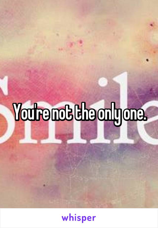You're not the only one.