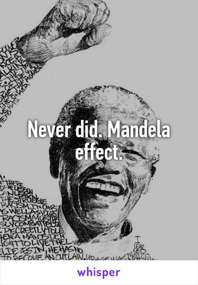 Never did. Mandela effect.